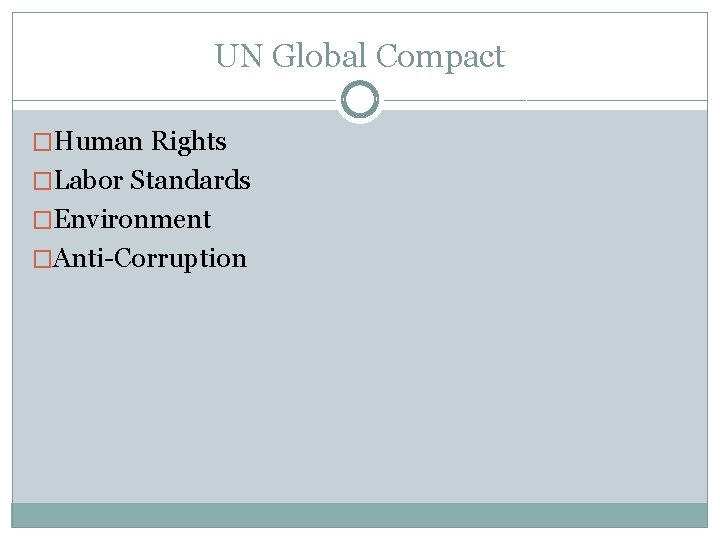UN Global Compact �Human Rights �Labor Standards �Environment �Anti-Corruption 