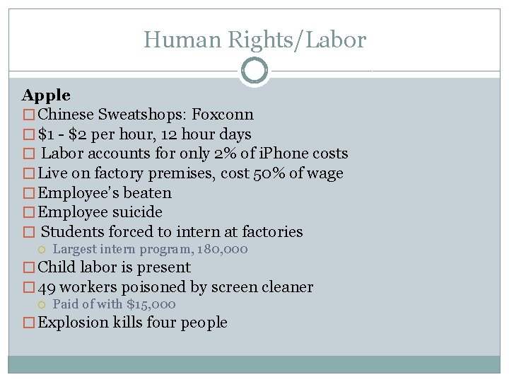 Human Rights/Labor Apple � Chinese Sweatshops: Foxconn � $1 - $2 per hour, 12