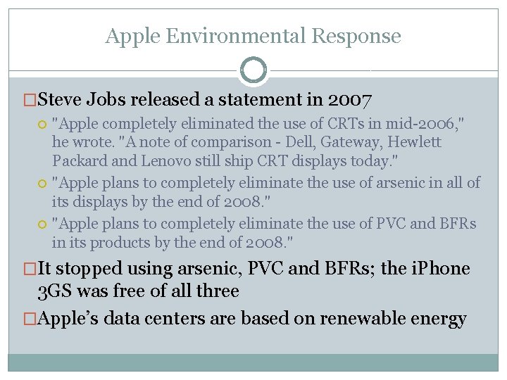 Apple Environmental Response �Steve Jobs released a statement in 2007 "Apple completely eliminated the
