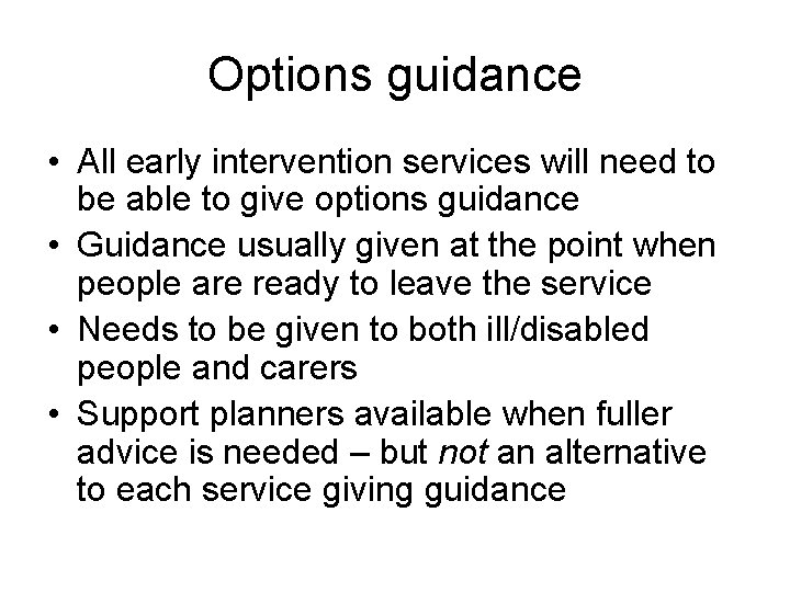 Options guidance • All early intervention services will need to be able to give