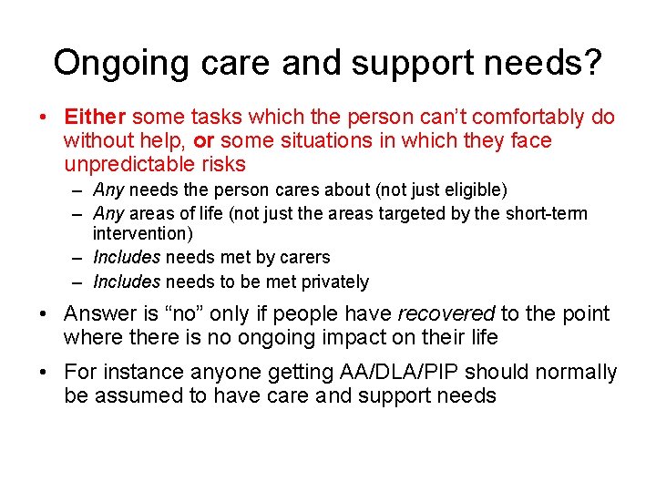 Ongoing care and support needs? • Either some tasks which the person can’t comfortably