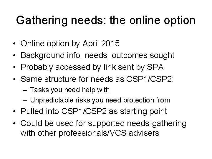 Gathering needs: the online option • • Online option by April 2015 Background info,