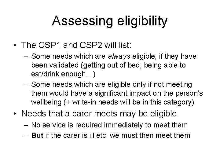 Assessing eligibility • The CSP 1 and CSP 2 will list: – Some needs