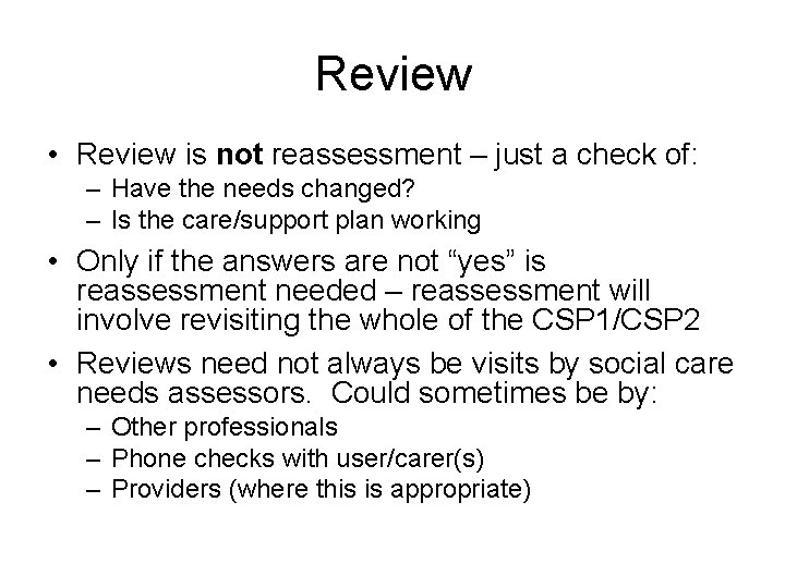 Review • Review is not reassessment – just a check of: – Have the