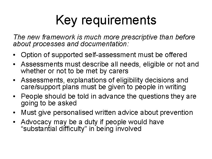 Key requirements The new framework is much more prescriptive than before about processes and