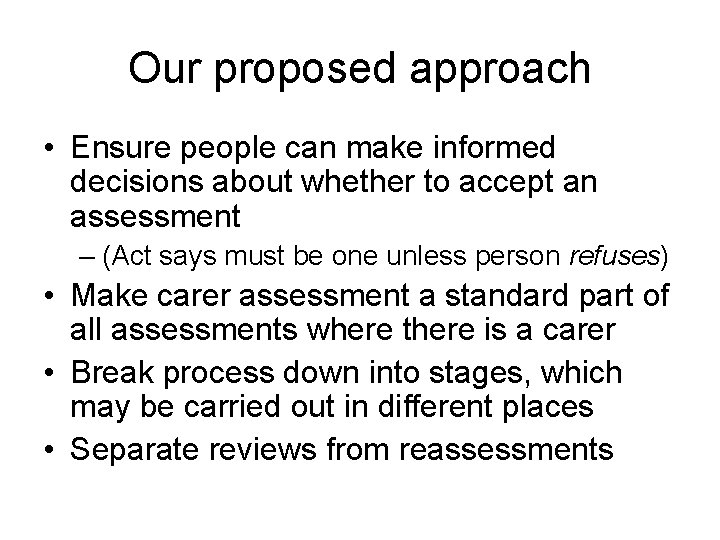 Our proposed approach • Ensure people can make informed decisions about whether to accept