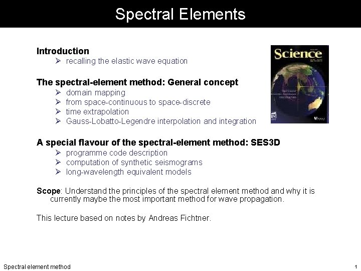 Spectral Elements Introduction Ø recalling the elastic wave equation The spectral-element method: General concept