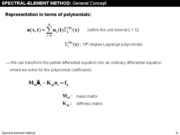 SPECTRAL-ELEMENT METHOD: General Concept Representation in terms of polynomials: (within the unit interval [-1