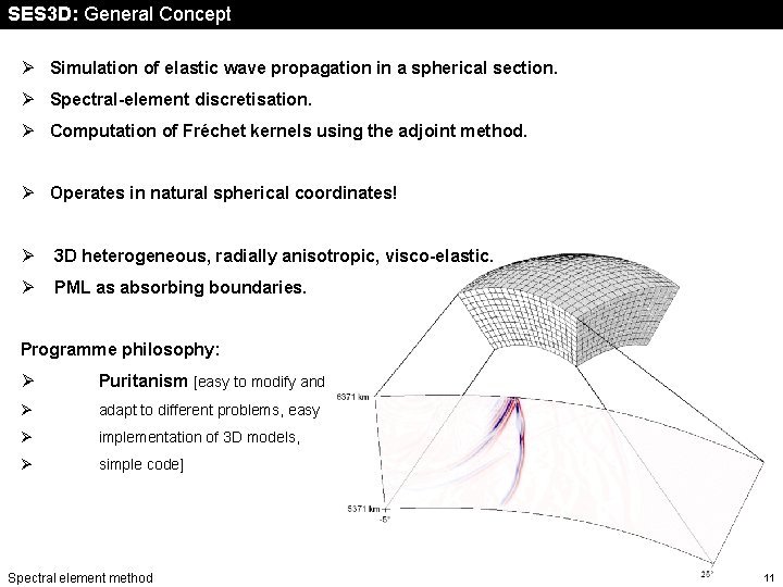 SES 3 D: General Concept Ø Simulation of elastic wave propagation in a spherical