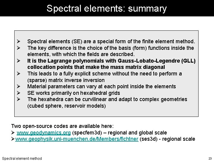 Spectral elements: summary Ø Ø Ø Ø Spectral elements (SE) are a special form
