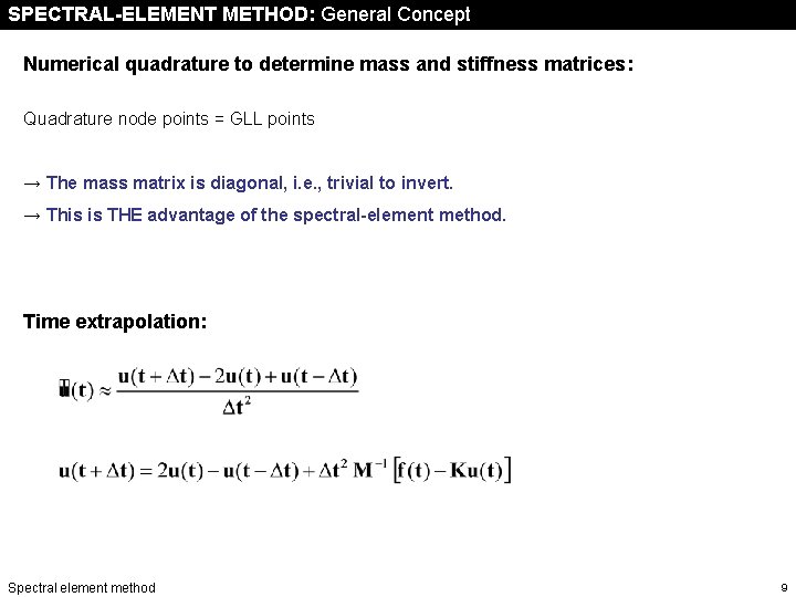 SPECTRAL-ELEMENT METHOD: General Concept Numerical quadrature to determine mass and stiffness matrices: Quadrature node
