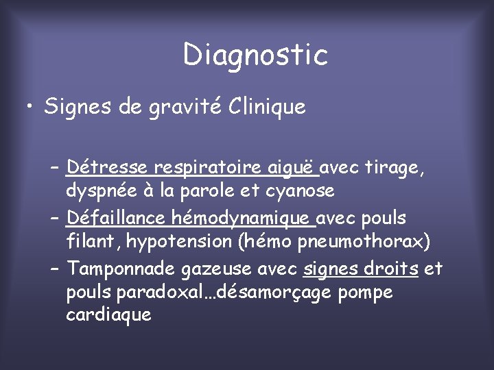 Diagnostic • Signes de gravité Clinique – Détresse respiratoire aiguë avec tirage, dyspnée à