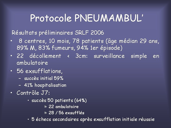 Protocole PNEUMAMBUL’ Résultats préliminaires SRLF 2006 • 8 centres, 10 mois, 78 patients (âge