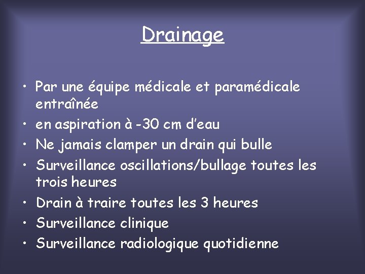 Drainage • Par une équipe médicale et paramédicale entraînée • en aspiration à -30
