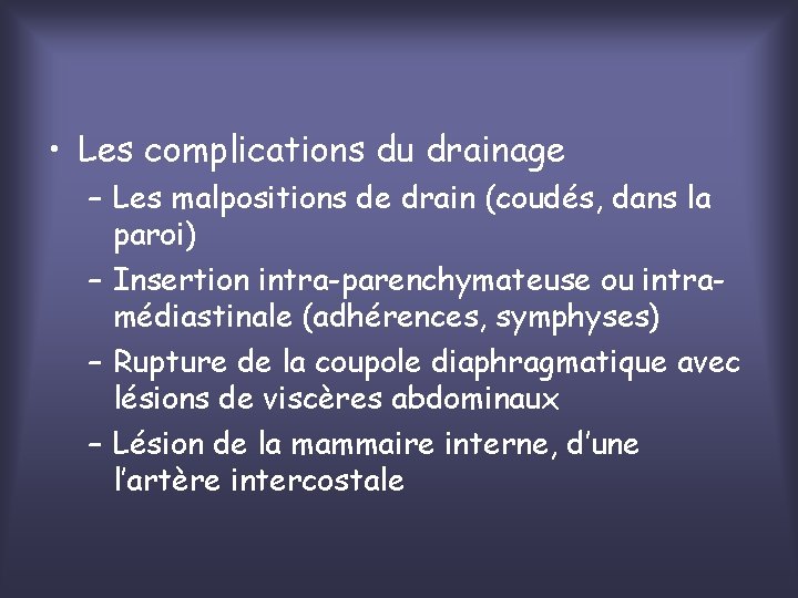  • Les complications du drainage – Les malpositions de drain (coudés, dans la