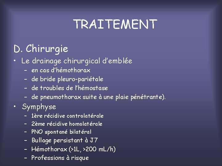 TRAITEMENT D. Chirurgie • Le drainage chirurgical d’emblée – – en cas d’hémothorax de