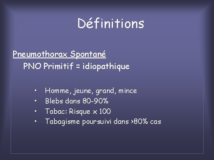 Définitions Pneumothorax Spontané PNO Primitif = idiopathique • • Homme, jeune, grand, mince Blebs