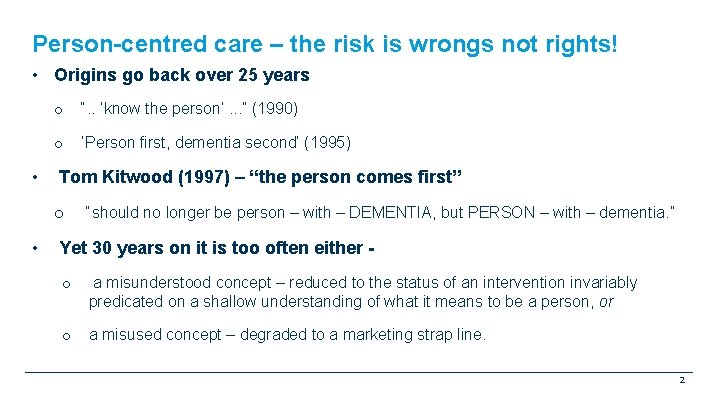 Person-centred care – the risk is wrongs not rights! • Origins go back over