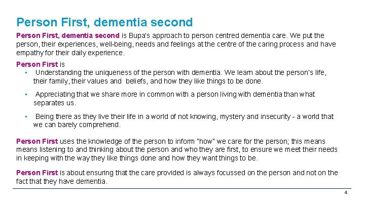 Person First, dementia second is Bupa’s approach to person centred dementia care. We put