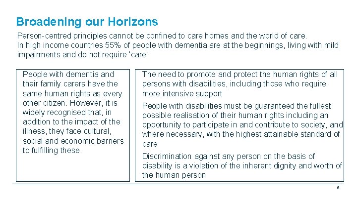 Broadening our Horizons Person-centred principles cannot be confined to care homes and the world