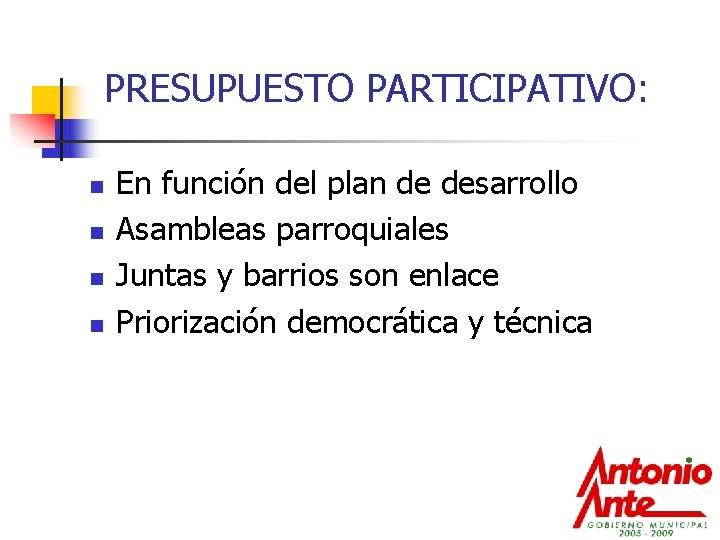 PRESUPUESTO PARTICIPATIVO: n n En función del plan de desarrollo Asambleas parroquiales Juntas y