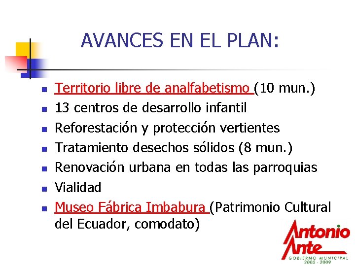 AVANCES EN EL PLAN: n n n n Territorio libre de analfabetismo (10 mun.