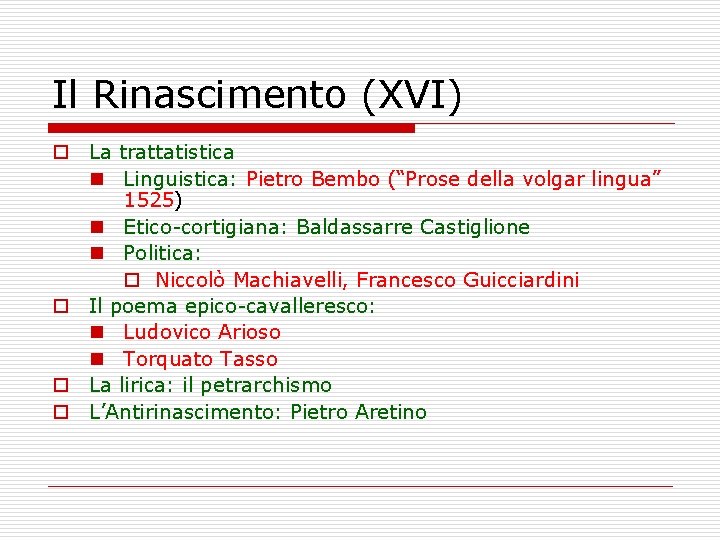 Il Rinascimento (XVI) o La trattatistica n Linguistica: Pietro Bembo (“Prose della volgar lingua”