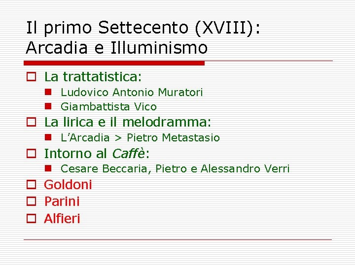 Il primo Settecento (XVIII): Arcadia e Illuminismo o La trattatistica: n Ludovico Antonio Muratori