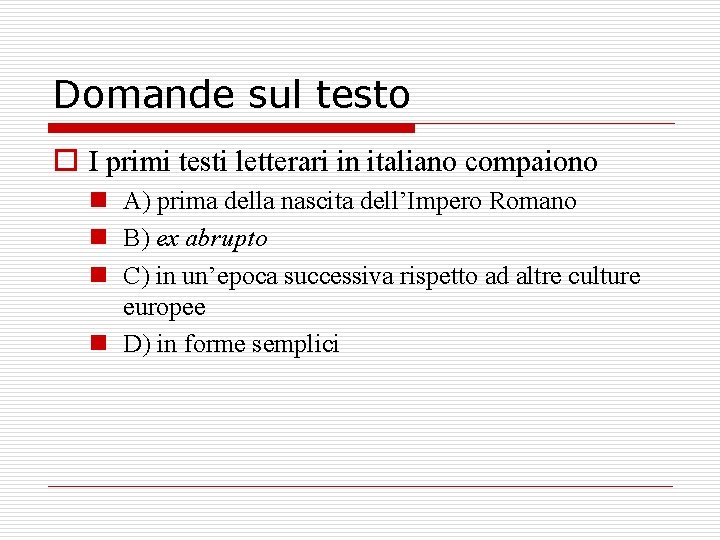 Domande sul testo o I primi testi letterari in italiano compaiono n A) prima