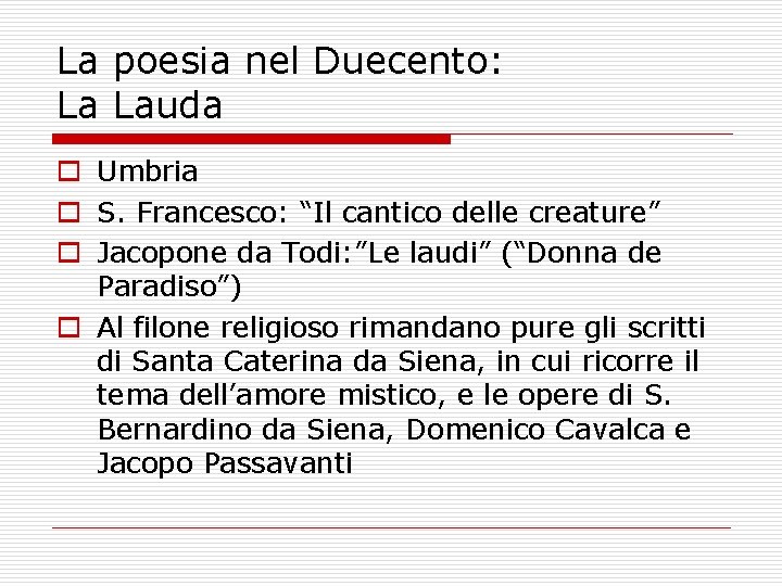 La poesia nel Duecento: La Lauda o Umbria o S. Francesco: “Il cantico delle