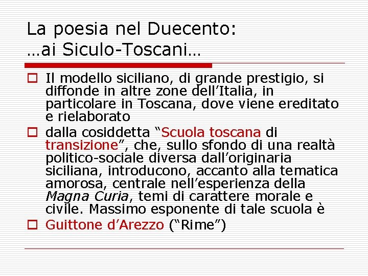 La poesia nel Duecento: …ai Siculo-Toscani… o Il modello siciliano, di grande prestigio, si