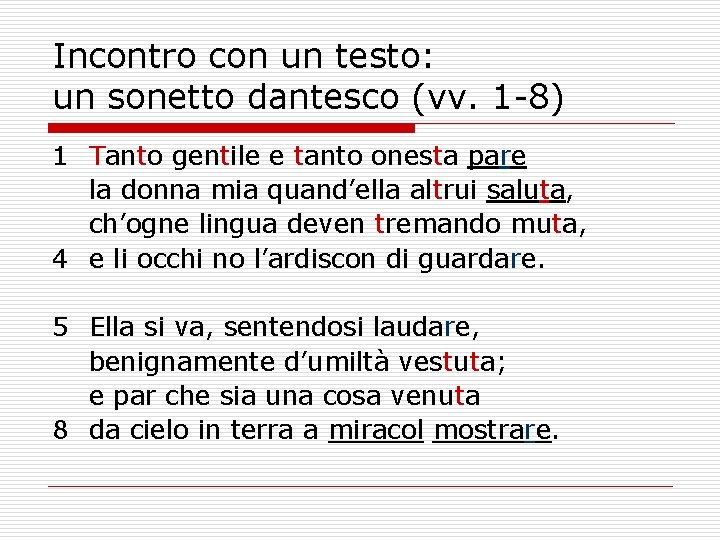 Incontro con un testo: un sonetto dantesco (vv. 1 -8) 1 Tanto gentile e