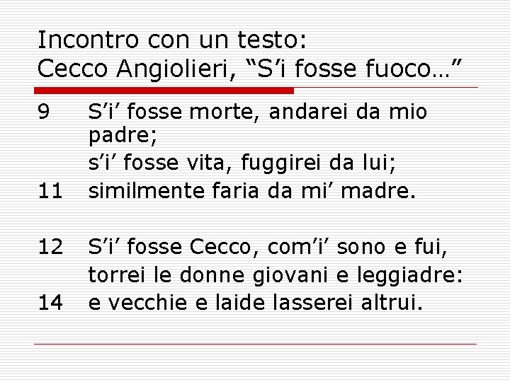 Incontro con un testo: Cecco Angiolieri, “S’i fosse fuoco…” 9 11 12 14 S’i’