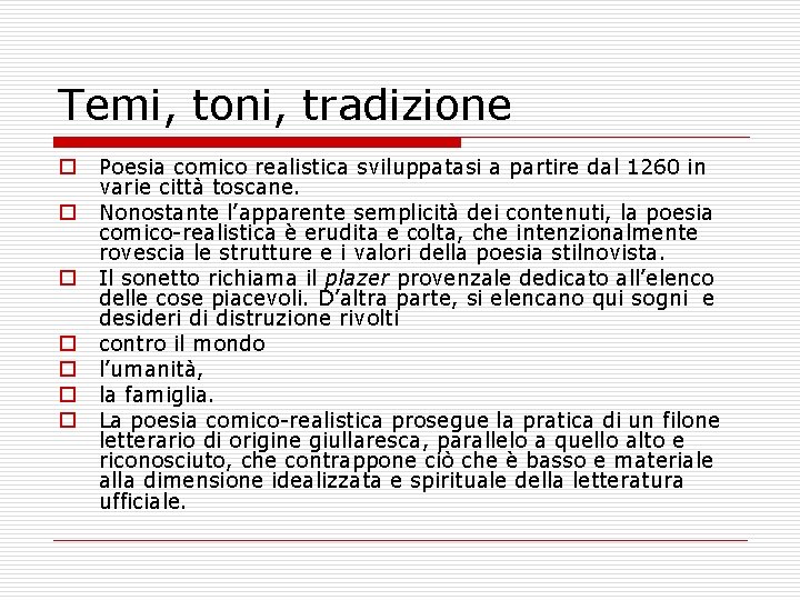 Temi, toni, tradizione o o o o Poesia comico realistica sviluppatasi a partire dal