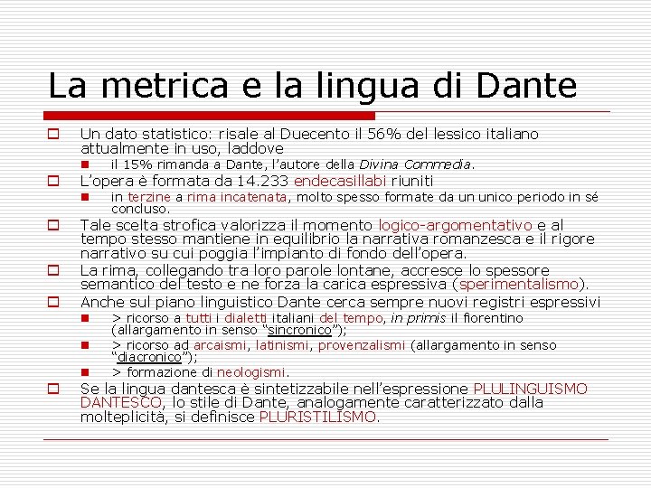 La metrica e la lingua di Dante o o o Un dato statistico: risale