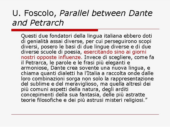 U. Foscolo, Parallel between Dante and Petrarch Questi due fondatori della lingua italiana ebbero