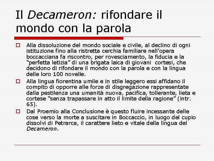 Il Decameron: rifondare il mondo con la parola o o o Alla dissoluzione del