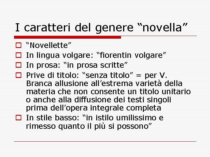 I caratteri del genere “novella” “Novellette” In lingua volgare: “fiorentin volgare” In prosa: “in