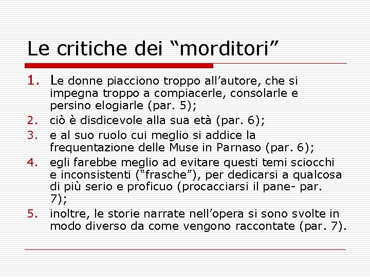 Le critiche dei “morditori” 1. Le donne piacciono troppo all’autore, che si 2. 3.