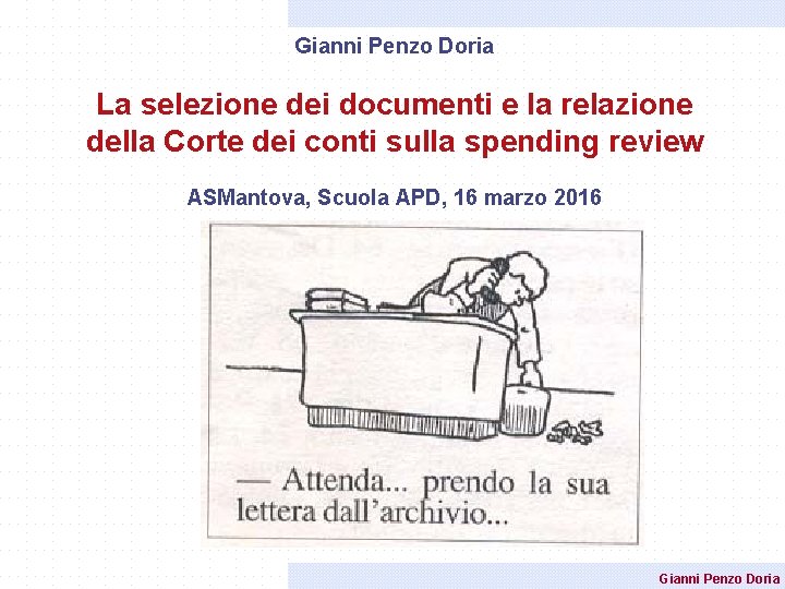 Gianni Penzo Doria La selezione dei documenti e la relazione della Corte dei conti Gianni Penzo Doria La selezione dei documenti e la relazione della Corte dei conti