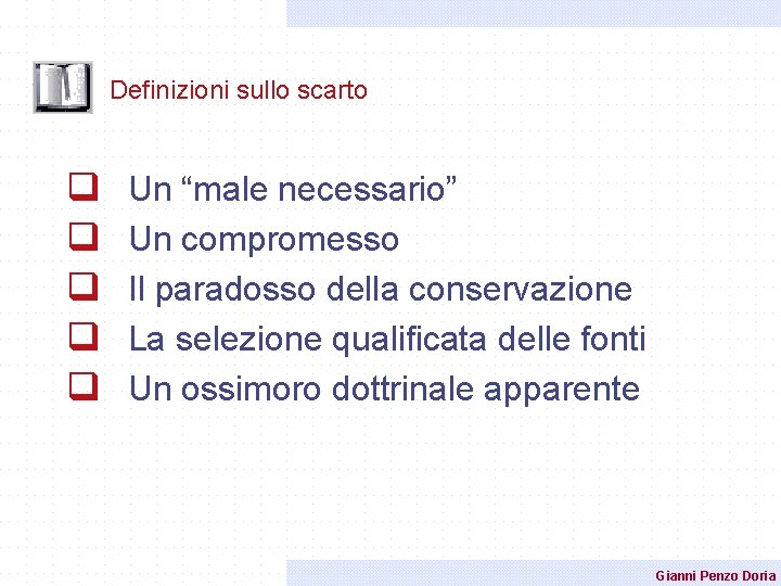 Definizioni sullo scarto q q q Un “male necessario” Un compromesso Il paradosso della Definizioni sullo scarto q q q Un “male necessario” Un compromesso Il paradosso della