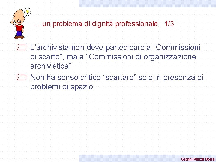 … un problema di dignità professionale 1/3 1 L’archivista non deve partecipare a “Commissioni … un problema di dignità professionale 1/3 1 L’archivista non deve partecipare a “Commissioni
