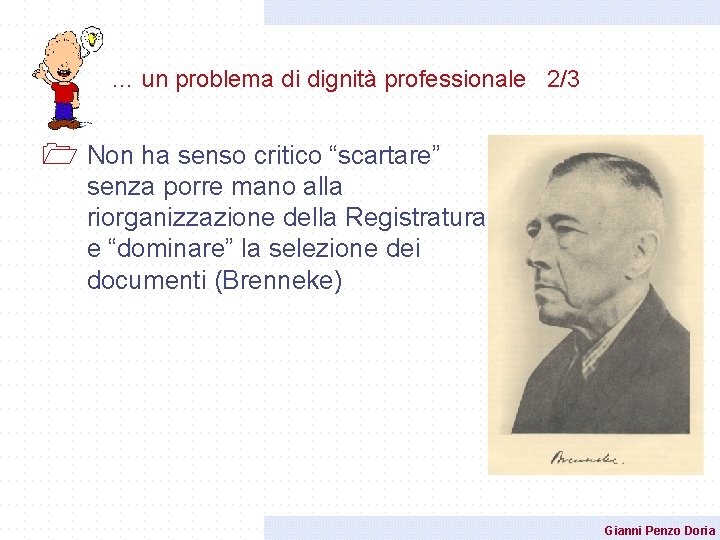 … un problema di dignità professionale 2/3 1 Non ha senso critico “scartare” senza … un problema di dignità professionale 2/3 1 Non ha senso critico “scartare” senza