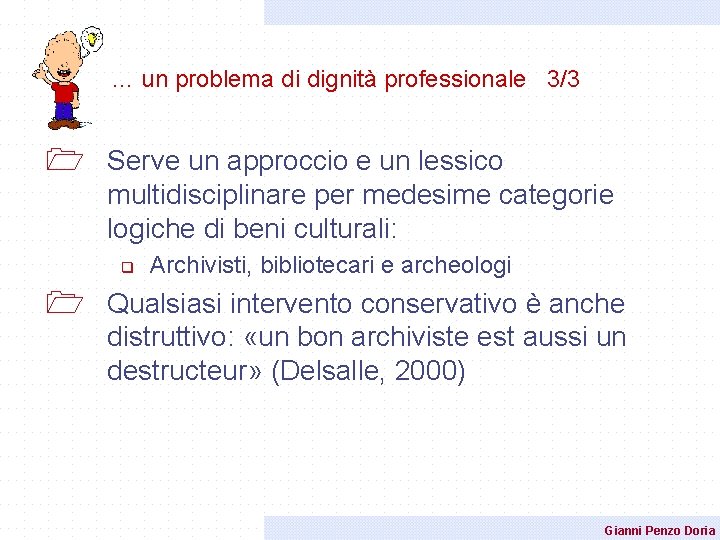 … un problema di dignità professionale 3/3 1 Serve un approccio e un lessico … un problema di dignità professionale 3/3 1 Serve un approccio e un lessico