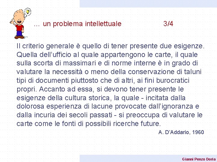 … un problema intellettuale 3/4 Il criterio generale è quello di tener presente due … un problema intellettuale 3/4 Il criterio generale è quello di tener presente due