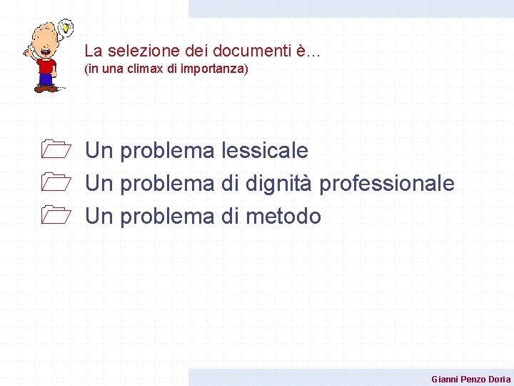La selezione dei documenti è… (in una climax di importanza) 1 Un problema lessicale La selezione dei documenti è… (in una climax di importanza) 1 Un problema lessicale