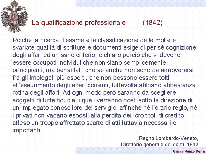 La qualificazione professionale (1842) Poiché la ricerca, l’esame e la classificazione delle molte e La qualificazione professionale (1842) Poiché la ricerca, l’esame e la classificazione delle molte e