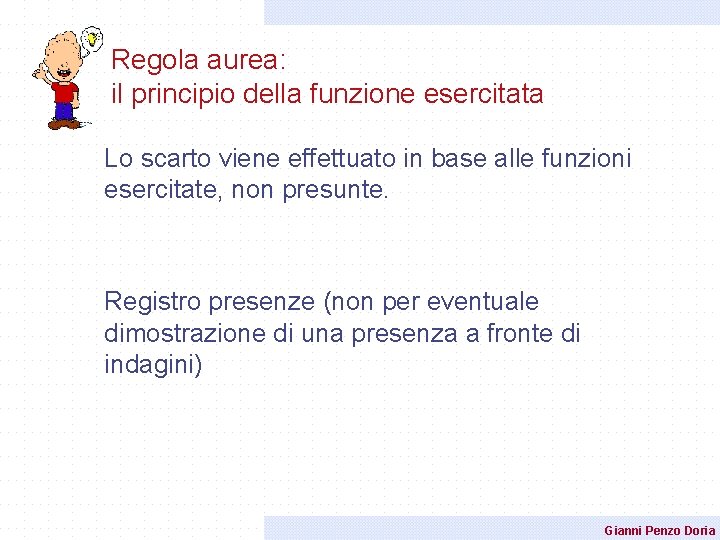 Regola aurea: il principio della funzione esercitata Lo scarto viene effettuato in base alle Regola aurea: il principio della funzione esercitata Lo scarto viene effettuato in base alle