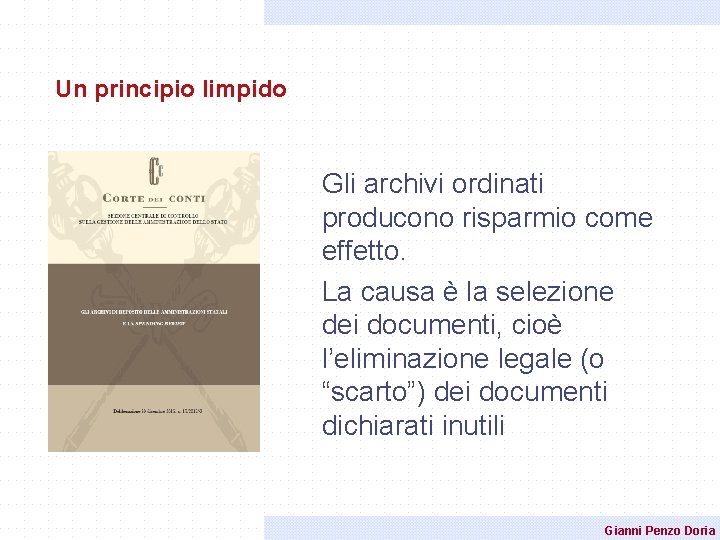 Un principio limpido Gli archivi ordinati producono risparmio come effetto. La causa è la Un principio limpido Gli archivi ordinati producono risparmio come effetto. La causa è la