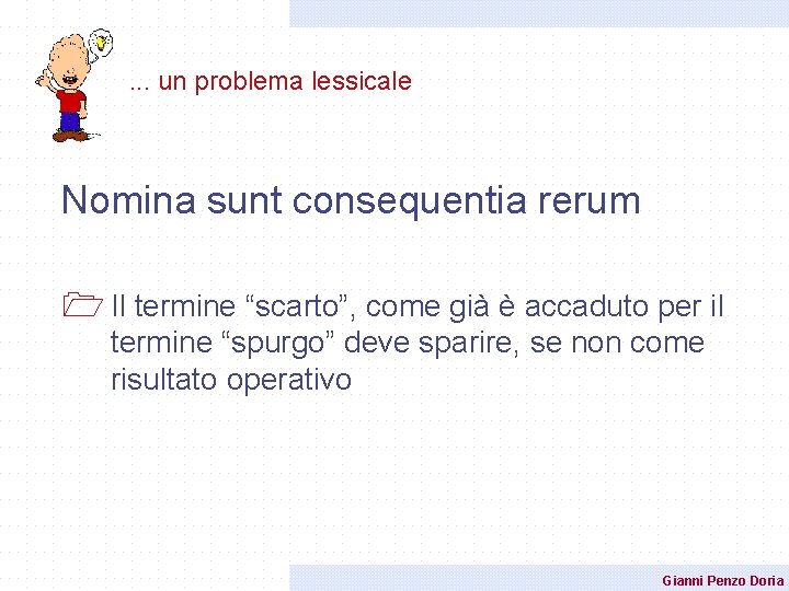 . . . un problema lessicale Nomina sunt consequentia rerum 1 Il termine “scarto”, . . . un problema lessicale Nomina sunt consequentia rerum 1 Il termine “scarto”,